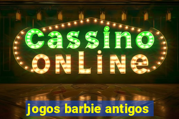 jogos barbie antigos